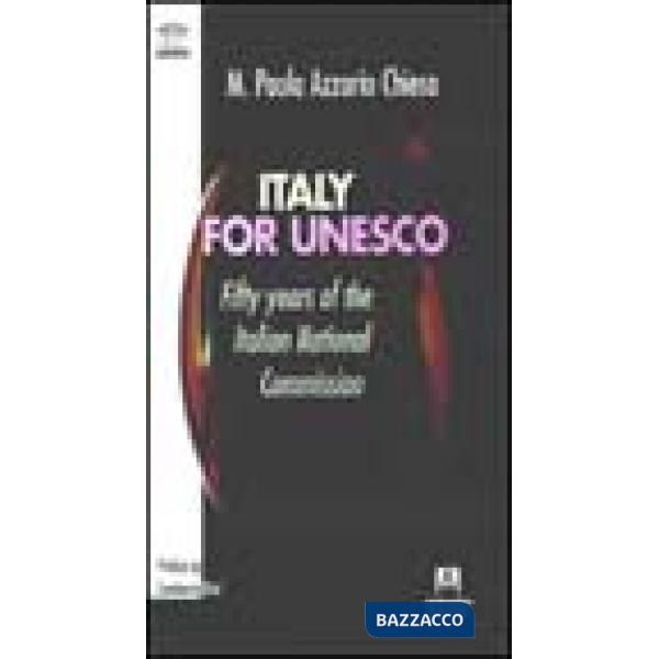 Italy for Unesco. Fifty years of the Italian national commission