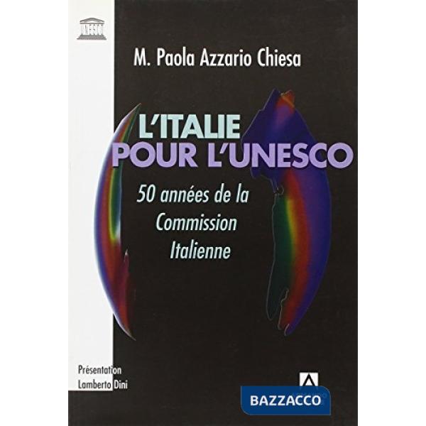 Italie pour l'Unesco. 50 années de la Commission italienne (L')
