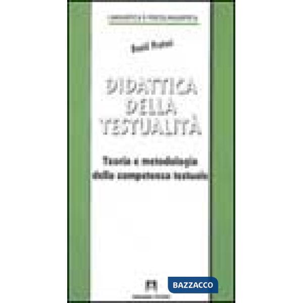 Didattica della testualità. Teoria e metodologia della competenza testuale