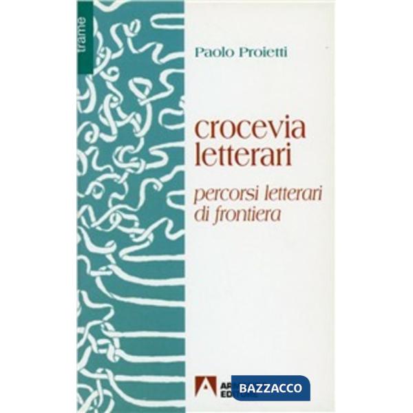 Crocevia letterari. Percorsi letterari di frontiera