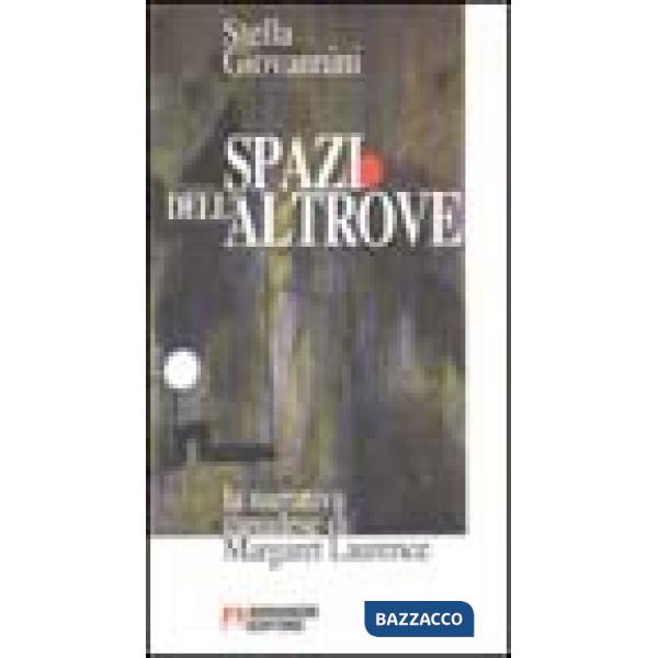 Spazi dell'altrove. La narrativa canadese di Margaret Laurence
