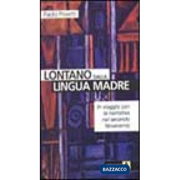 Lontano dalla lingua madre. In viaggio con la narrativa nel secondo Novecento
