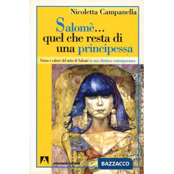 Salomè... Quel che resta di una principessa. Senso e valore del mito di Salomè in una rilettura contemporanea