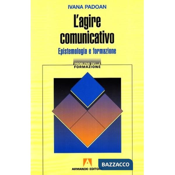 Agire comunicativo. Epistemologia e formazione (L')