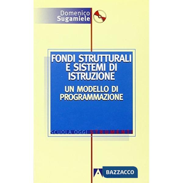 Fondi strutturali e sistemi di istruzione. Un modello di programmazione. Con CD-ROM