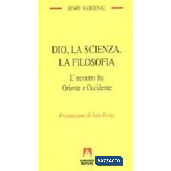 Dio, la scienza, la filosofia. L'incontro fra Oriente e Occidente