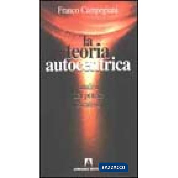 Teoria autocentrica. Analisi del potere creativo (La)