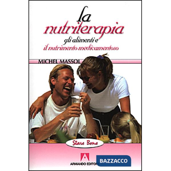 Nutriterapia. Gli alimenti e il nutrimento medicamentoso (La)