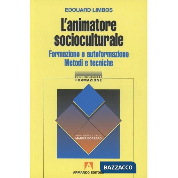 Animatore socioculturale. Formazione e autoformazione. Metodi e tecniche (L')