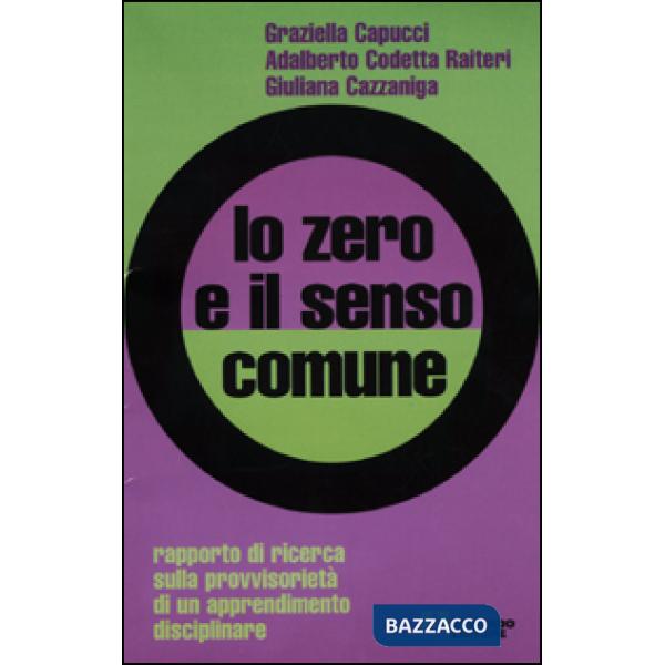 Zero e il senso comune. Rapporto di ricerca sulla provvisorietà di un apprendimento disciplinare (Lo)