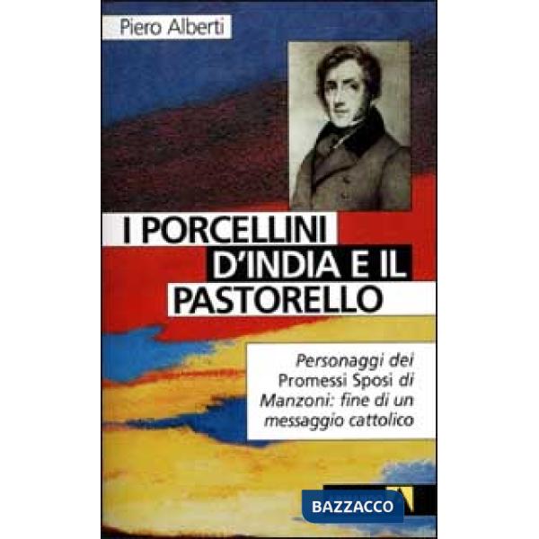 Porcellini d'India e il pastorello. Personaggi dei Promessi sposi di Manzoni: fine di un messaggio cattolico (I)