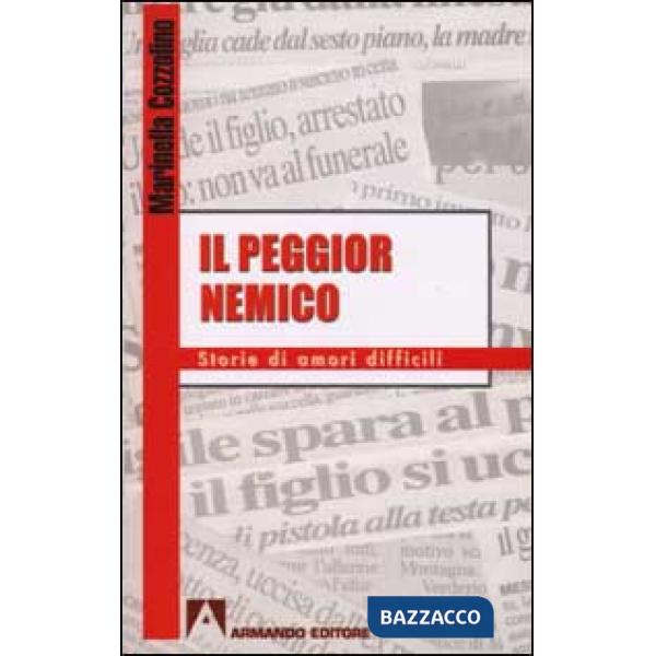 Peggior nemico. Storie di amori difficili (Il)