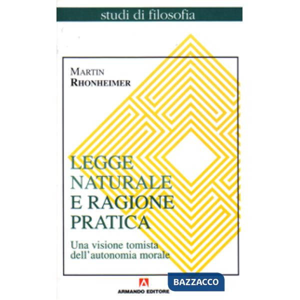 Legge naturale e ragione pratica. Una visione tomista dell'autonomia morale