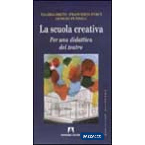 Scuola creativa. Per una didattica del teatro (La)