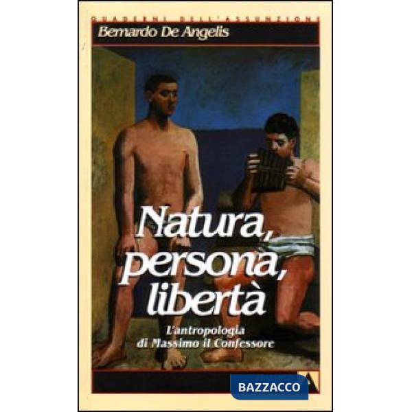 Natura, persona, libertà. L'antropologia di Massimo il Confessore