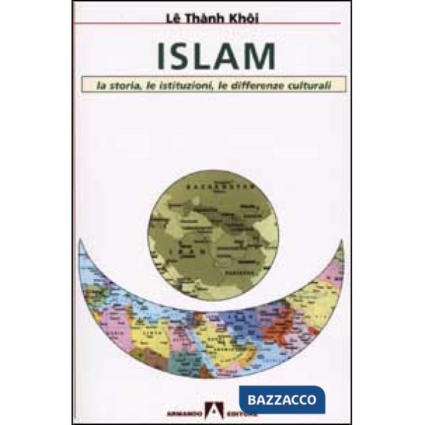 Islam. La storia, le istituzioni, le differenze culturali