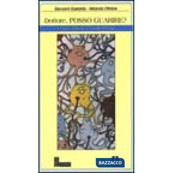 Dottore posso guarire? Come curare i mali oscuri