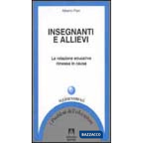 Insegnanti e allievi. La relazione educativa rimessa in causa