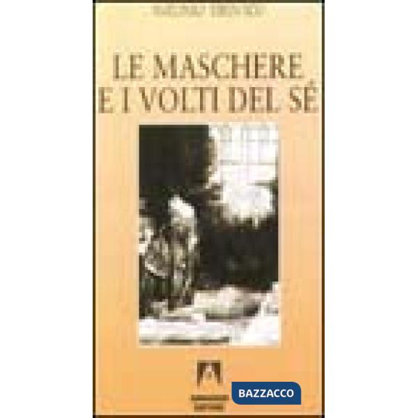 Maschere e i volti del sé (Le)