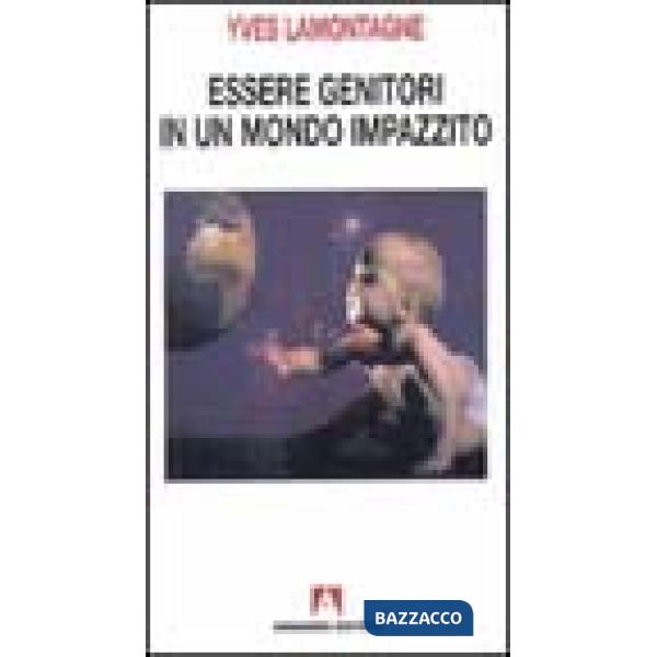 Essere genitori in un mondo impazzito