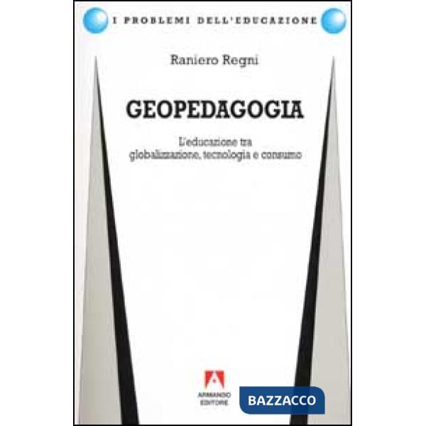 Geopedagogia. L'educazione tra globalizzazione, tecnologia e consumo