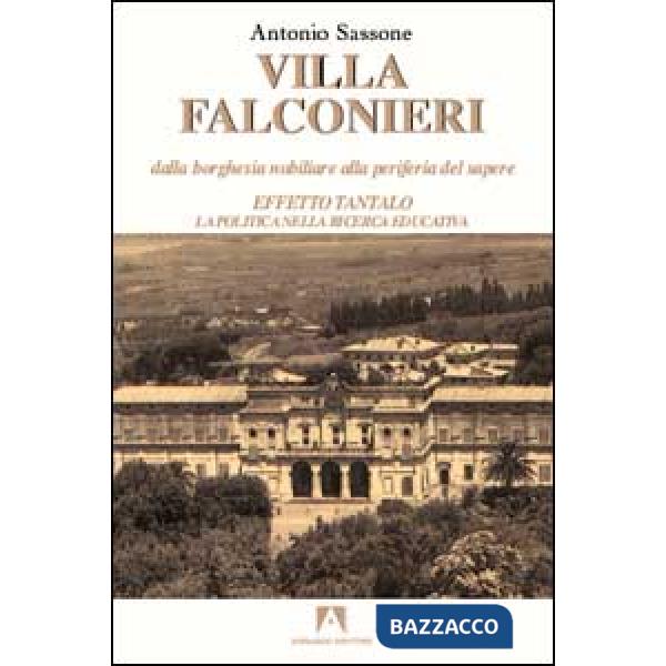 Villa Falconieri. Dalla Borghesia nobiliare alla perifieria del sapere. Vol. 2: Effetto Tantalo. La politica nella ricerca educa