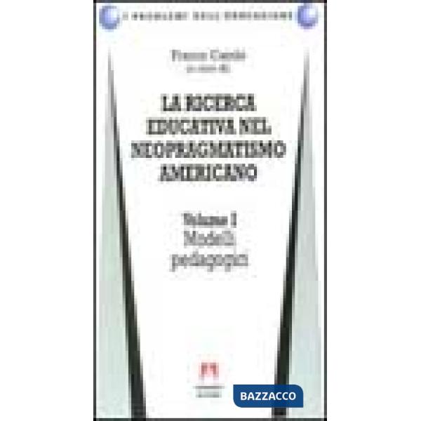 Ricerca educativa nel neopragmatismo americano (La). Vol. 1: Modelli pedagogici