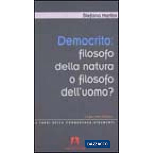 Democrito: filosofo della natura o filosofo dell'uomo? Un percorso didattico