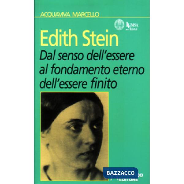 Edith Stein. Dal senso dell'essere al fondamento eterno dell'essere finito