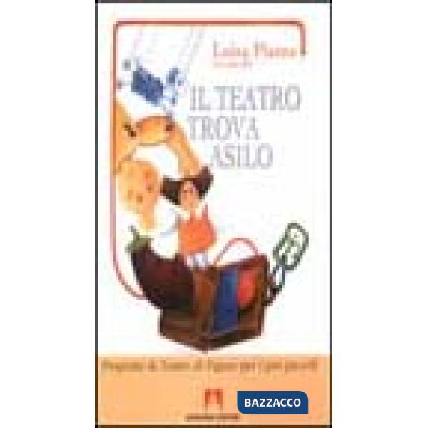 Teatro trova asilo. Proposte di teatro di figura per i più piccoli (Il)
