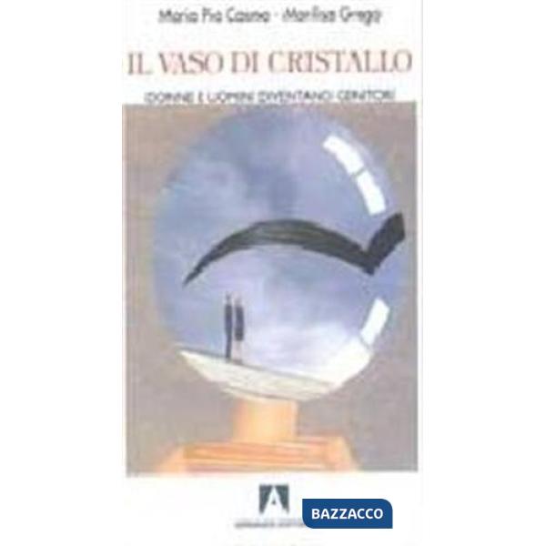 Vaso di cristallo. Donne e uomini diventano genitori (Il)