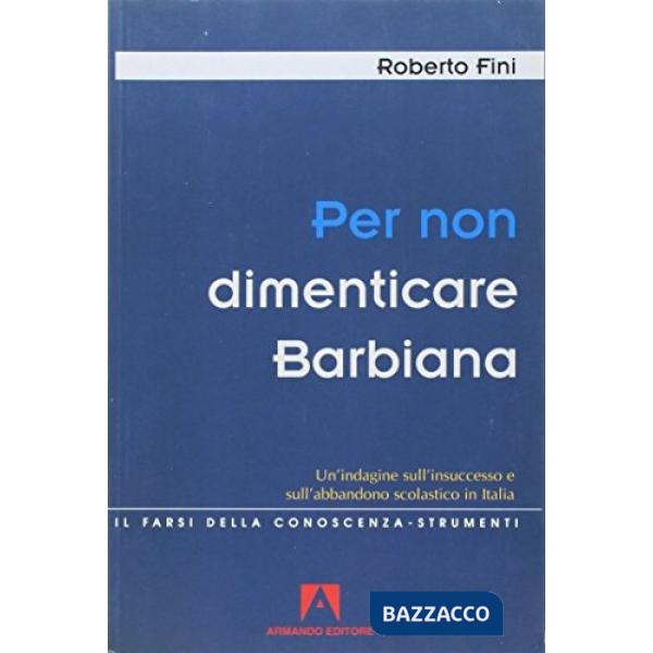 Dimenticare Barbiana. Un'indagine sull'insuccesso e sull'abbandono scolastico in Italia