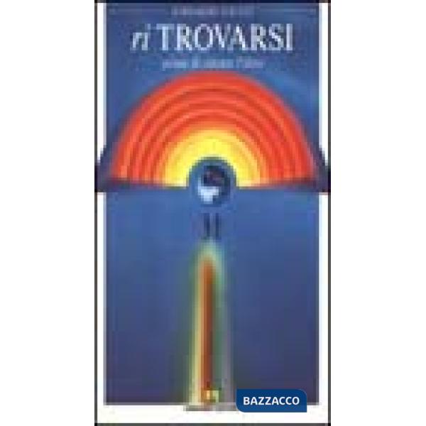 Ritrovarsi prima di cercare l'altro