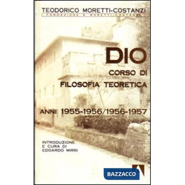 Dio. Corso di filosofia teoretica 1955-1956/1956-1957