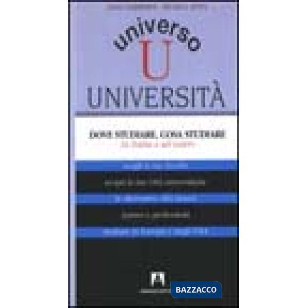 Universo università. Dove studiare, cosa studiare in Italia e all'estero