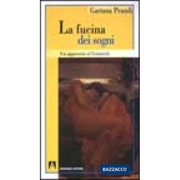 Fucina dei sogni. Un approccio al femminile (La)