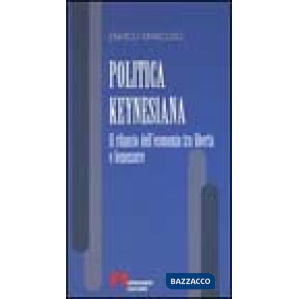 Politica keynesiana. Il rilancio dell'economia tra libertà e benessere