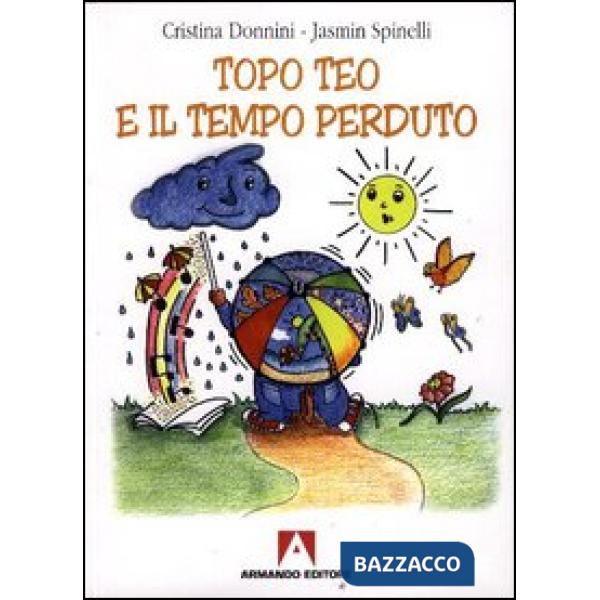 Topo Teo e il tempo perduto. Con CD Audio