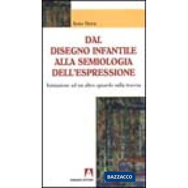 Dal disegno infantile alla semiologia dell'espressione. Iniziazione ad un altro sguardo sulla traccia