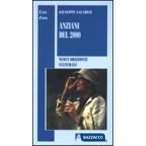 Anziani del 2000. Nuovi orizzonti culturali