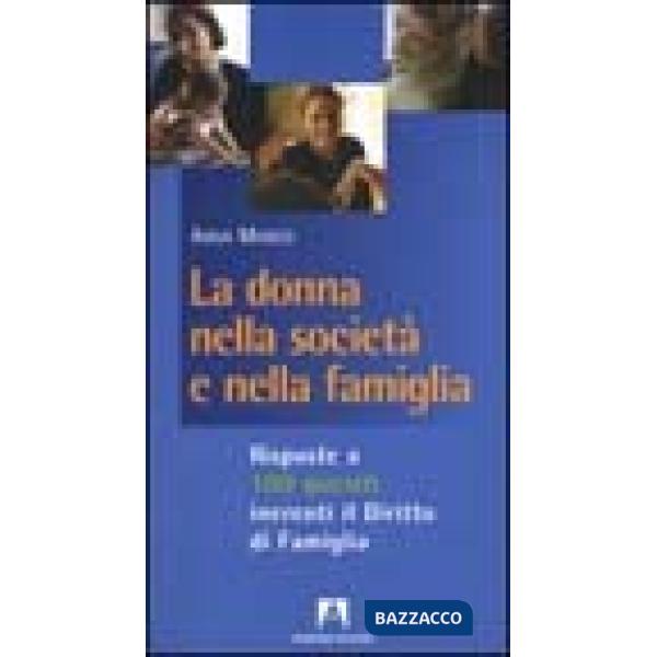 Donna nella società e nella famiglia. Risposte a 100 quesiti inerenti il diritto di famiglia (La)