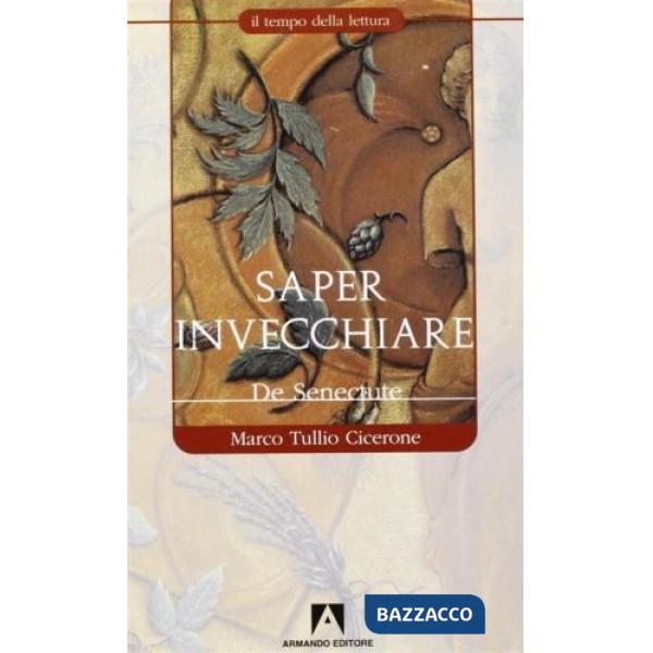Saper invecchiare (De senectute)
