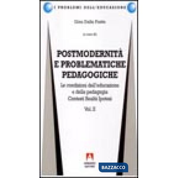 Postmodernità e problematiche pedagogiche. Vol. 2