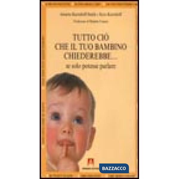 Tutto ciò che il tuo bambino chiederebbe... se solo potesse parlare