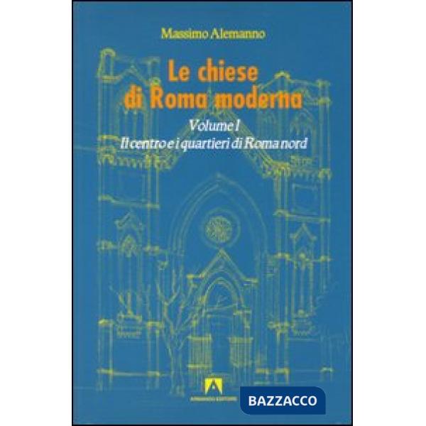 Chiese di Roma moderna (Le). Vol. 1