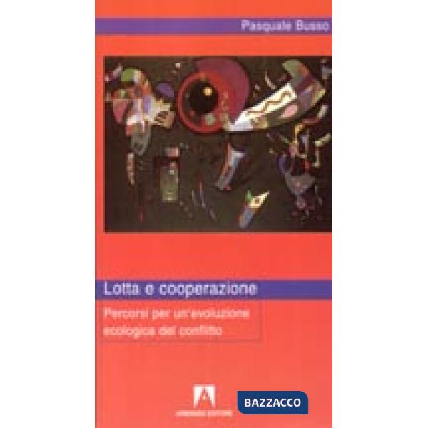 Lotta e cooperazione. Percorsi per un'evoluzione ecologica del conflitto