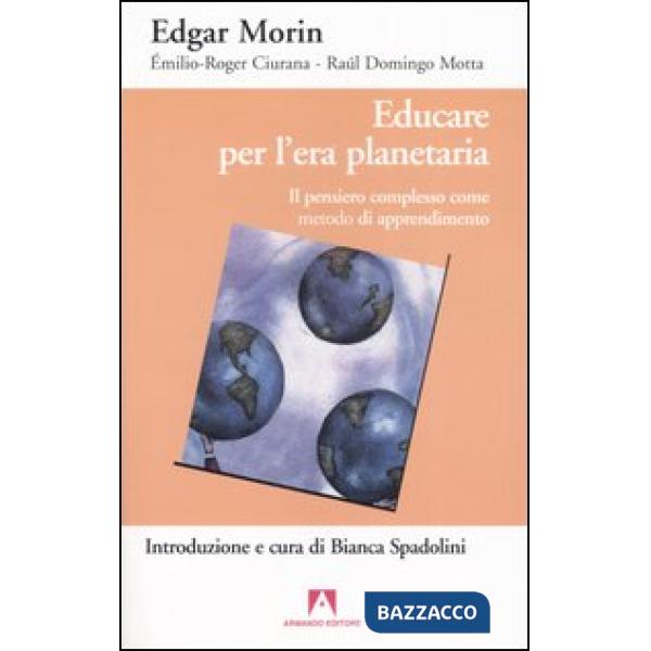 Educare per l'era planetaria. Il pensiero complesso come metodo di apprendimento