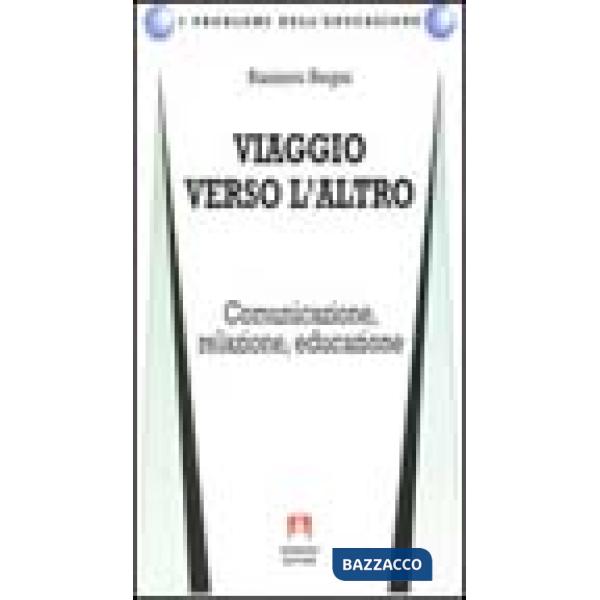 Viaggio verso l'altra. Comunicazione, relazione, educazione