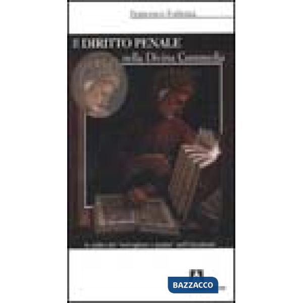 Diritto penale nella Divina Commedia. Le radici del «sorvegliare e punire» nell'Occidente (Il)