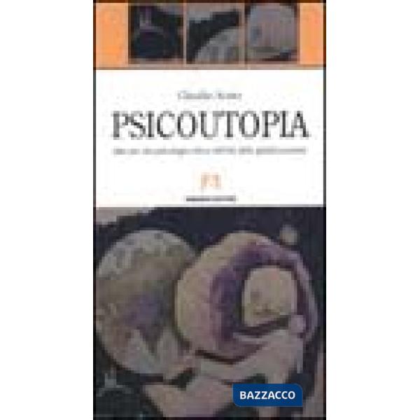 Psicoutopia. Idee per una psicologia critica nell'età della globalizzazione